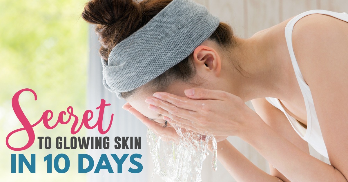 Secret to Glowing Skin in 10 days